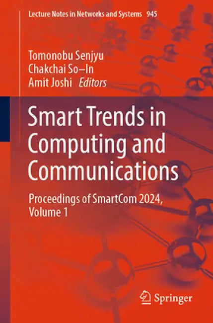 Smart Trends in Computing and Communications: Proceedings of Smartcom 2024, Volume 1 by Tomonobu Senjyu