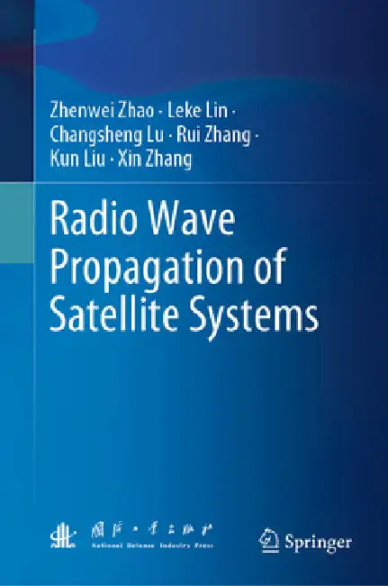 Radio Wave Propagation of Satellite Systems by Zhenwei Zhao