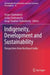 Indigeneity, Development and Sustainability: Perspectives from Northeast India by Anjan Chakrabarti