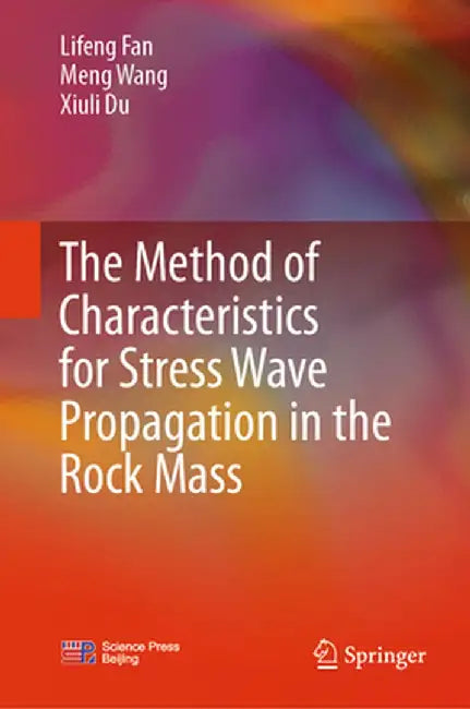 The Method of Characteristics for Stress Wave Propagation in the Rock Mass by Lifeng Fan