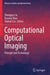 Computational Optical Imaging: Principle and Technology by Zhengjun Liu