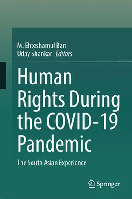 Human Rights During the COVID-19 Pandemic: The South Asian Experience by Bari, M. Ehteshamul