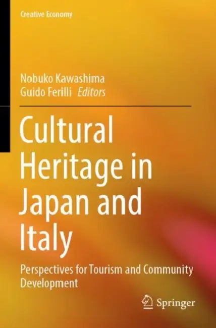 Cultural Heritage in Japan and Italy: Perspectives for Tourism and Community Development by Nobuko Kawashima