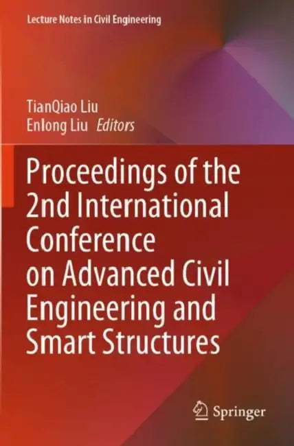 Proceedings of the 2nd International Conference on Advanced Civil Engineering and Smart Structures: 474 (Lecture Notes in Civil Engineering, 474) by Tianqiao Liu