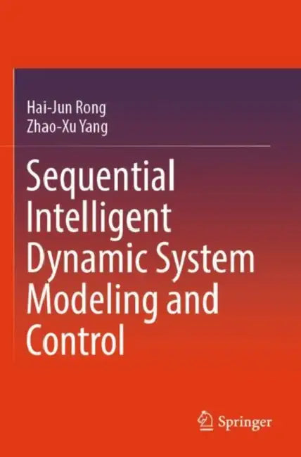Sequential Intelligent Dynamic System Modeling and Control by Hai-Jun Rong