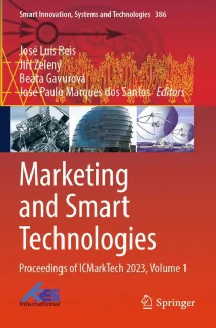 Marketing and Smart Technologies: Proceedings of Icmarktech 2023 by José Luís Reis