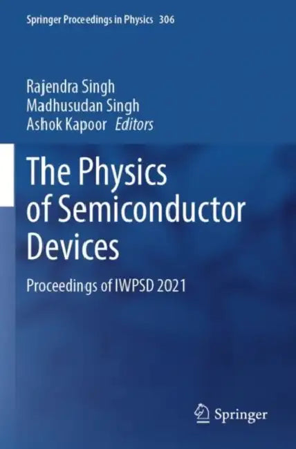 The Physics of Semiconductor Devices: Proceedings of Iwpsd 2021 by Rajendra Singh