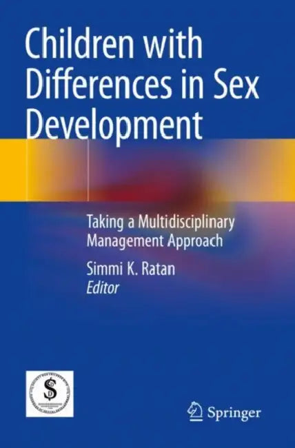 Children with Differences in Sex Development: Taking a Multidisciplinary Management Approach by Simmi K. Ratan