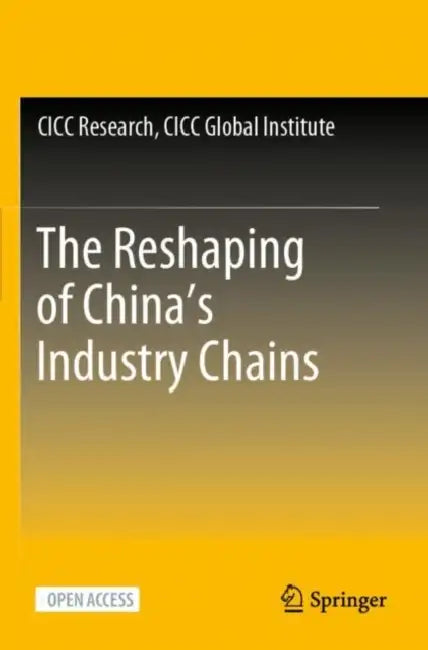 The Reshaping of China’s Industry Chains by CICC Global Institute CICC Research