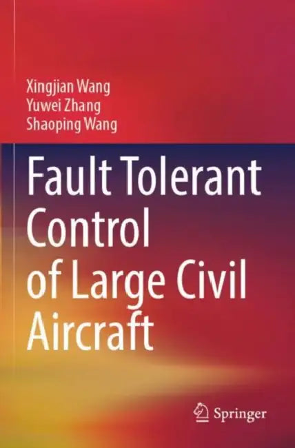 Fault Tolerant Control of Large Civil Aircraft by Xingjian Wang