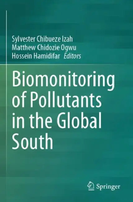 Biomonitoring of Pollutants in the Global South by Sylvester Chibueze Izah