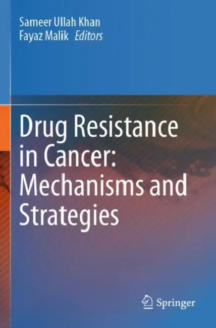 Drug Resistance in Cancer: Mechanisms and Strategies by Sameer Ullah Khan