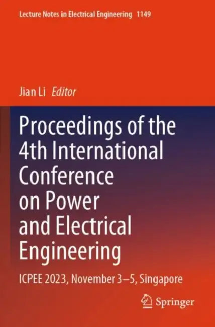 Proceedings of the 4th International Conference on Power and Electrical Engineering: Icpee 2023, November 3-5, Singapore by Jian Li