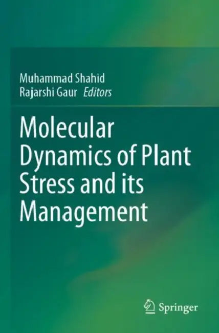Molecular Dynamics of Plant Stress and its Management by Muhammad Shahid