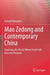 Mao Zedong and Contemporary China: Exploring the World Where Truth Falls from the Heavens by Katsuji Nakagane