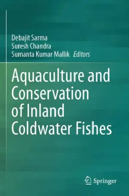 Aquaculture and Conservation of Inland Coldwater Fishes by Debajit Sarma