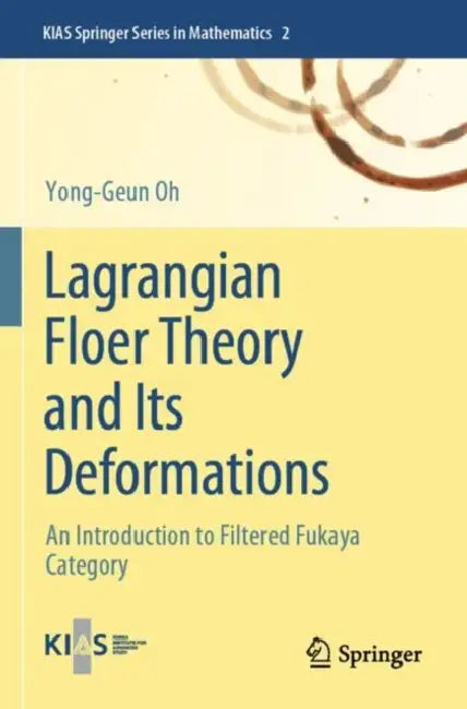 Lagrangian Floer Theory and Its Deformations: An Introduction to Filtered Fukaya Category by Yong-Geun Oh