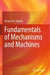 Fundamentals of Mechanisms and Machines by Dhanesh N. Manik