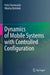 Dynamics of Mobile Systems with Controlled Configuration by Felix Chernousko