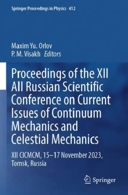 Proceedings of the XII All Russian Scientific Conference on Current Issues of Continuum Mechanics and Celestial Mechanics: XII CICMCM, 15-17 November by Maxim Yu Orlov
