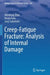 Creep-Fatigue Fracture: Analysis of Internal Damage by Weisheng Zhou