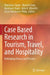 Case Based Research in Tourism, Travel, and Hospitality: Rethinking Theory and Practice by Marianna Sigala
