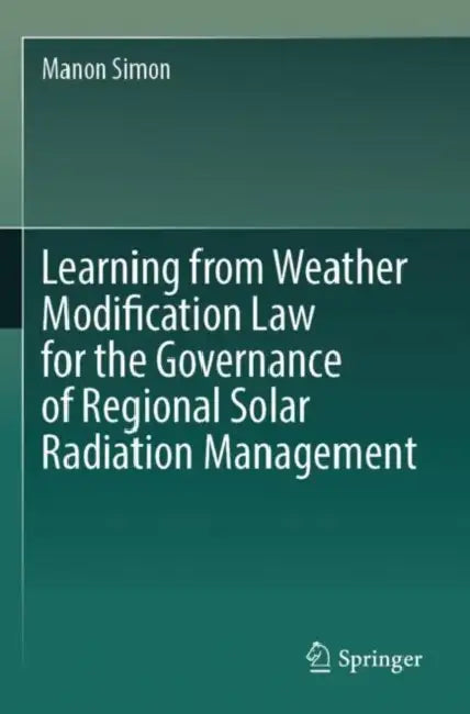 Learning from Weather Modification Law for the Governance of Regional Solar Radiation Management by Manon Simon