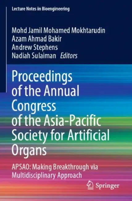 Proceedings of the Annual Congress of the Asia-Pacific Society for Artificial Organs: Apsao: Making Breakthrough Via Multidisciplinary Approach by Mohd Jamil Mohamed Mokhtarudin