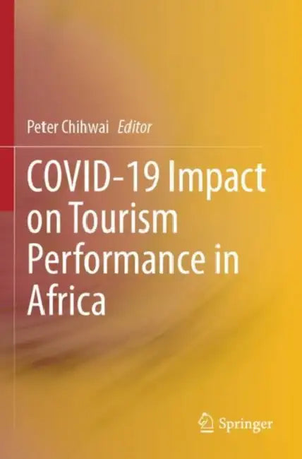 COVID-19 Impact on Tourism Performance in Africa by Peter Chihwai