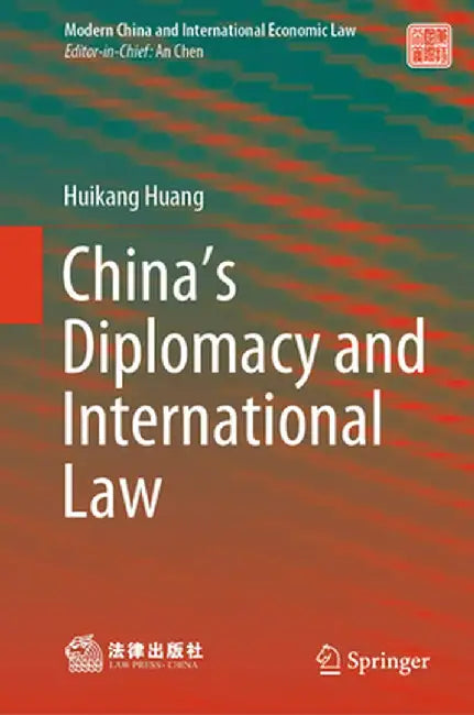 China's Diplomacy and International Law by Huikang Huang