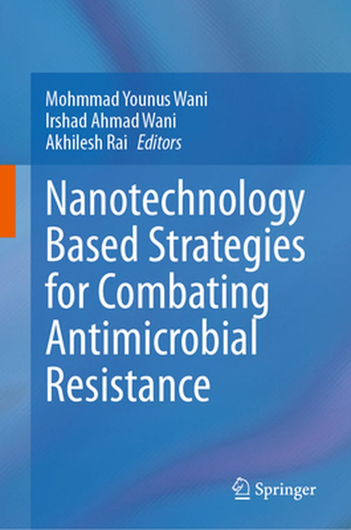 Nanotechnology Based Strategies for Combating Antimicrobial Resistance by Mohmmad Younus Wani