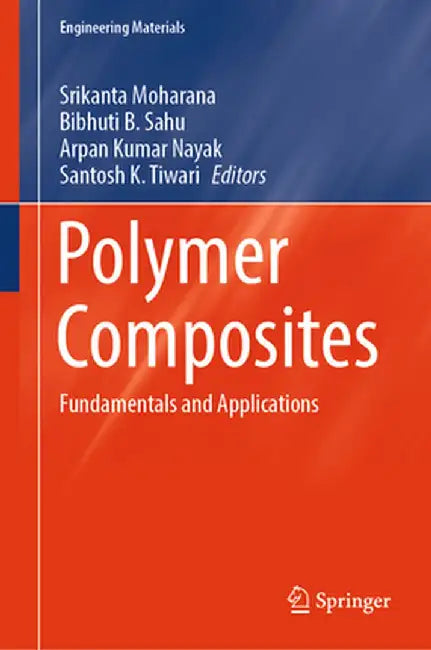 Polymer Composites: Fundamentals and Applications by Srikanta Moharana
