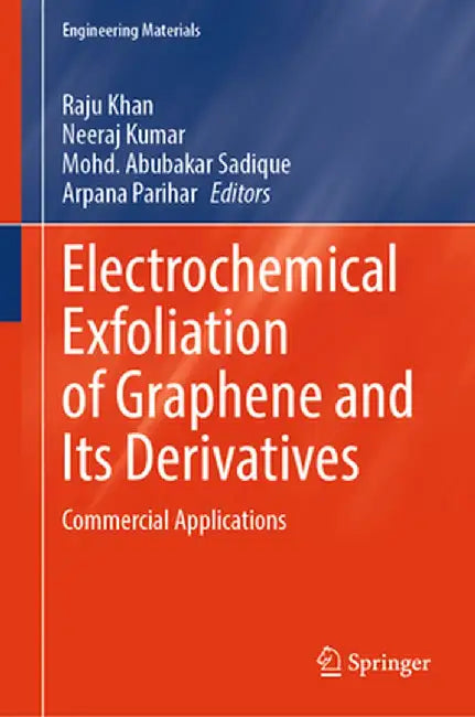 Electrochemical Exfoliation of Graphene and Its Derivatives: Commercial Applications by Raju Khan
