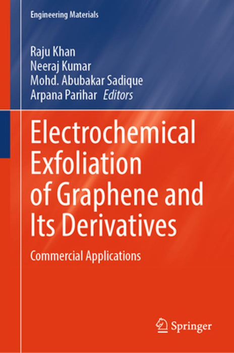 Electrochemical Exfoliation of Graphene and Its Derivatives: Commercial Applications by Raju Khan