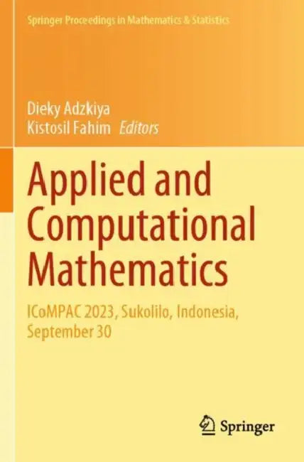 Applied and Computational Mathematics: Icompac 2023, Sukolilo, Indonesia, September 30 by Dieky Adzkiya