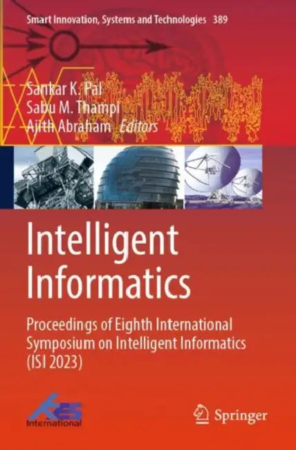 Intelligent Informatics: Proceedings of Eighth International Symposium on Intelligent Informatics (Isi 2023) by Sankar K. Pal