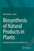 Biosynthesis of Natural Products in Plants: Bioengineering in Post-Genomics Era by Nitish Kumar