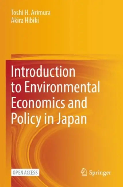 Introduction to Environmental Economics and Policy in Japan by Toshi H. Arimura
