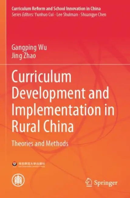 Curriculum Development and Implementation in Rural China: Theories and Methods by Gangping Wu