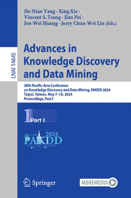 Advances in Knowledge Discovery and Data Mining: 28th Pacific-Asia Conference on Knowledge Discovery and Data Mining, Pakdd 2024, Taipei, Taiwan, May by De-Nian Yang
