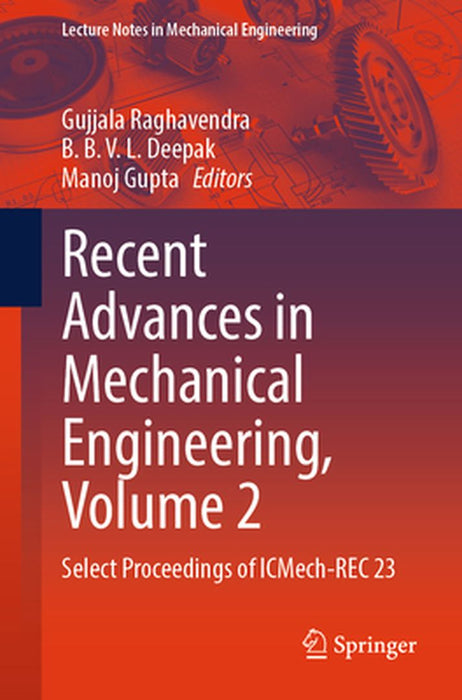 Recent Advances in Mechanical Engineering, Volume 2: Select Proceedings of Icmech-Rec 23 by Gujjala Raghavendra