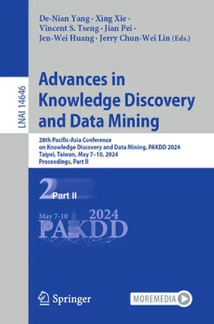 Advances in Knowledge Discovery and Data Mining: 28th Pacific-Asia Conference on Knowledge Discovery and Data Mining, Pakdd 2024, Taipei, Taiwan, May by De-Nian Yang