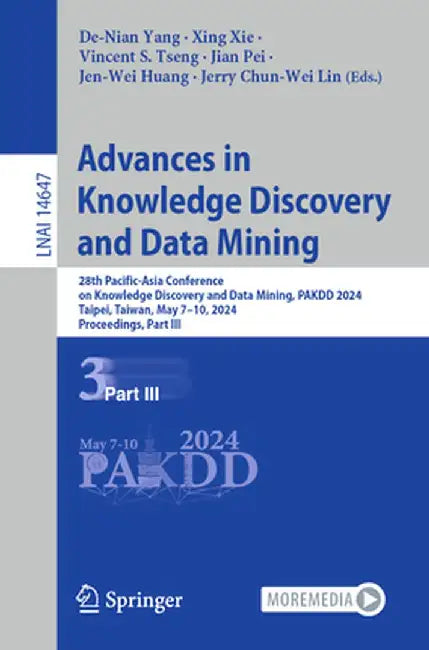 Advances in Knowledge Discovery and Data Mining: 28th Pacific-Asia Conference on Knowledge Discovery and Data Mining, Pakdd 2024, Taipei, Taiwan, May by De-Nian Yang