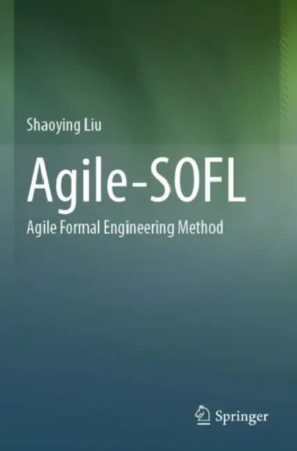 Agile-SOFL: Agile Formal Engineering Method by Shaoying Liu