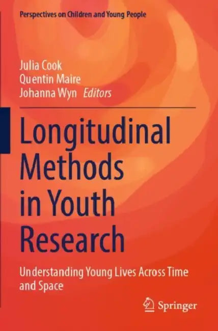 Longitudinal Methods in Youth Research: Understanding Young Lives Across Time and Space by Julia Cook