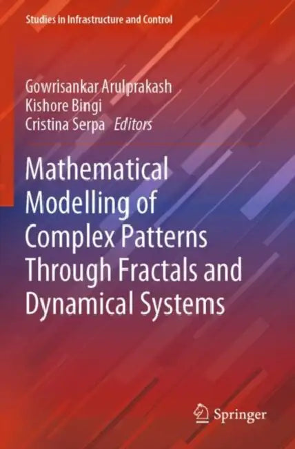 Mathematical Modelling of Complex Patterns Through Fractals and Dynamical Systems by Gowrisankar Arulprakash