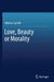 Love, Beauty or Morality by Alberto Castelli