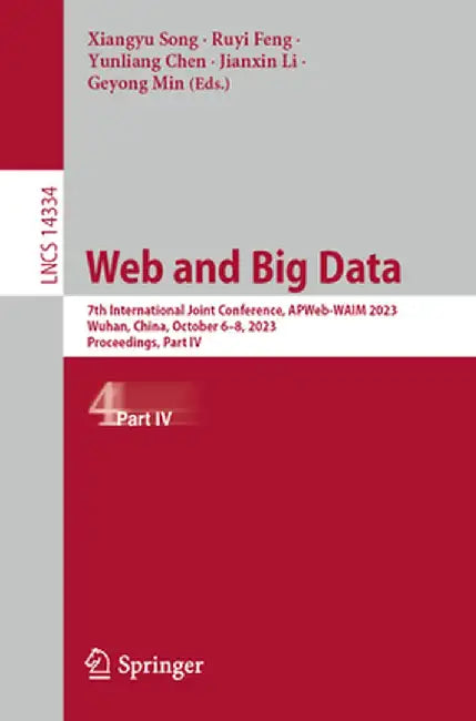 Web and Big Data: 7th International Joint Conference, Apweb-Waim 2023, Wuhan, China, October 6-8, 2023, Proceedings, Part IV by Xiangyu Song