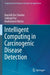 Intelligent Computing in Carcinogenic Disease Detection by Kaushik Das Sharma