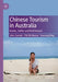 Chinese Tourism in Australia: Koalas, Selfies and Red Dresses by John Connell